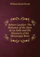 Robert Cavelier: The Romance of the Sieur de La Salle and His Discovery of the Mississippi River, William Dana Orcutt 