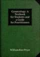 Gyn?cology: A Textbook for Students and a Guide for Practitioners, William Rice Pryor 
