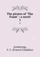 The pirates of "The Foam" : a novel. 1, Armstrong, F. C. (Francis Claudius) 