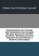 Commentationis de C. Cornelii Galli Foroiuliensis vita et scriptis Pars prior quae est de vita Galli microform : Praemissa est brevis disputatio de causis feliciter a Romanis cultae elegiae, Carl Christian Conrad Volker 