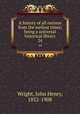 A history of all nations from the earliest times; being a universal historical library. 24, Wright, John Henry, 1852-1908 