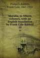 Moralia, in fifteen volumes, with an English translation by Frank Cole Babbitt. 10, Plutarch,Babbitt, Frank Cole, 1867-1935 