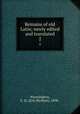 Remains of old Latin; newly edited and translated. 2, Warmington, E. H. (Eric Herbert), 1898- 