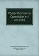 Voila Monsieur Comedie en un acte, Delavigne, Arthur,Normand, Jacques Clary Jean, 1848-1931 
