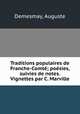 Traditions populaires de Franche-Comte; poesies, suivies de notes. Vignettes par C. Marville, Demesmay, Auguste 