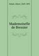 Mademoiselle de Bressier, Delpit, Albert, 1849-1893 