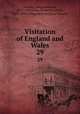 Visitation of England and Wales. 29, Howard, Joseph Jackson, 1827-1902,Crisp, Frederick Arthur, 1851-1922,College of Arms (Great Britain) 