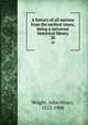A history of all nations from the earliest times; being a universal historical library. 20, Wright, John Henry, 1852-1908 