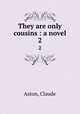 They are only cousins : a novel. 2, Aston, Claude 