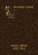 An artist`s proof. 1, Austin, Alfred, 1835-1913 