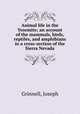 Animal life in the Yosemite; an account of the mammals, birds, reptiles, and amphibians in a cross-section of the Sierra Nevada, Grinnell, Joseph 