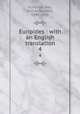 Euripides : with an English translation. 4, Euripides,Way, Arthur Sanders, 1847-1930 
