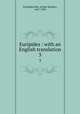 Euripides : with an English translation. 3, Euripides,Way, Arthur Sanders, 1847-1930 