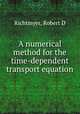 A numerical method for the time-dependent transport equation, Robert D. Richtmyer 