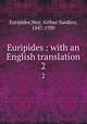 Euripides : with an English translation. 2, Euripides,Way, Arthur Sanders, 1847-1930 