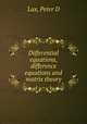Differential equations, difference equations and matrix theory, Peter D. Lax 