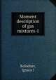 Moment description of gas mixtures-I, Ignace I. Kolodner 