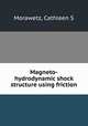 Magneto-hydrodynamic shock structure using friction, Cathleen S. Morawetz 