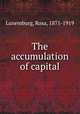 The accumulation of capital, Luxemburg, Rosa, 1871-1919 