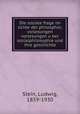 Die soziale frage im lichte der philosphie; vorlesungen vorlesungen u?ber sozialphilosophie und ihre geschichte, Stein, Ludwig, 1859-1930 