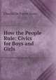 How the People Rule: Civics for Boys and Girls, Charles de Forest Hoxie 