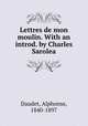 Lettres de mon moulin. With an introd. by Charles Sarolea, Daudet, Alphonse, 1840-1897 