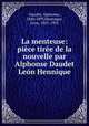 La menteuse: piece tiree de la nouvelle par Alphonse Daudet & Leon Hennique, Alphonse Daudet 