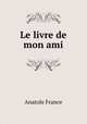 Le livre de mon ami, Анатоль Франс 