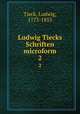 Ludwig Tiecks Schriften microform. 2, Tieck, Ludwig, 1773-1853 