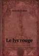 Le lys rouge, Анатоль Франс 
