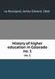 History of higher education in Colorado. no. 1, Le Rossignol, James Edward, 1866- 