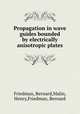 Propagation in wave guides bounded by electrically anisotropic plates, Friedman, Bernard,Malin, Henry,Friedman, Bernard 