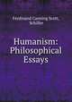 Humanism: Philosophical Essays, Ferdinand Canning Scott, Schiller 