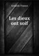 Les dieux ont soif, Анатоль Франс 