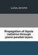 Propagation of dipole radiation through plane parallel layers, Lurye, Jerome 