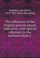 The inflection of the English present plural indicative, with special reference to the northern dialect, Rodeffer, John David, 1875-1922. [from old catalog] 