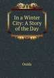 In a Winter City: A Story of the Day, Ouida 