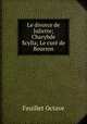 Le divorce de Juliette; Charybde & Scylla; Le cure de Bourron, Feuillet Octave 