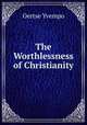 The Worthlessness of Christianity, Oertse Yvempo 