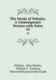 The Works of Voltaire: A Contemporary Version with Notes. 16, Voltaire, John Morley, William F . Fleming, Oliver Herbrand Gordon Leigh 