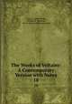 The Works of Voltaire: A Contemporary Version with Notes. 18, Voltaire, John Morley, William F . Fleming, Oliver Herbrand Gordon Leigh 