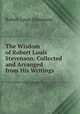 The Wisdom of Robert Louis Stevenson: Collected and Arranged from His Writings, Robert Louis Stevenson 