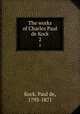 The works of Charles Paul de Kock. 2, Kock, Paul de, 1793-1871 