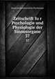 Zeitschrift fur Psychologie und Physiologie der Sinnesorgane. 37, Deutsche Gesellschaft fu?r Psychologie 