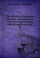 The Works of Benjamin Franklin: Including the Private as Well as the Official and Scientific .. 11, Benjamin Franklin 
