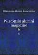 Wisconsin alumni magazine. 6, Wisconsin Alumni Association 