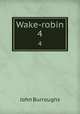 Wake-robin. 4, John Burroughs 
