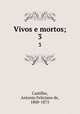 Vivos e mortos;. 3, Castilho, Antonio Feliciano de, 1800-1875 