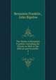 The Works of Benjamin Franklin: Including the Private as Well as the Official and Scientific .. 4, Benjamin Franklin , John Bigelow 