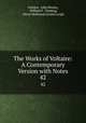 The Works of Voltaire: A Contemporary Version with Notes. 42, Voltaire, John Morley, William F . Fleming, Oliver Herbrand Gordon Leigh 